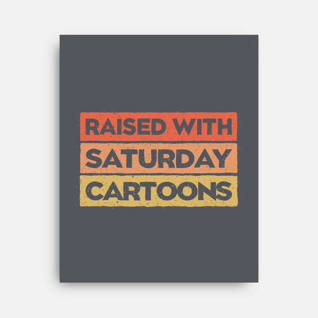 Raised With Saturday Cartoons-None-Stretched-Canvas-NMdesign