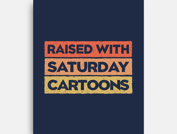 Raised With Saturday Cartoons