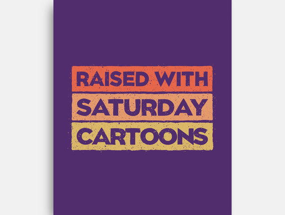 Raised With Saturday Cartoons