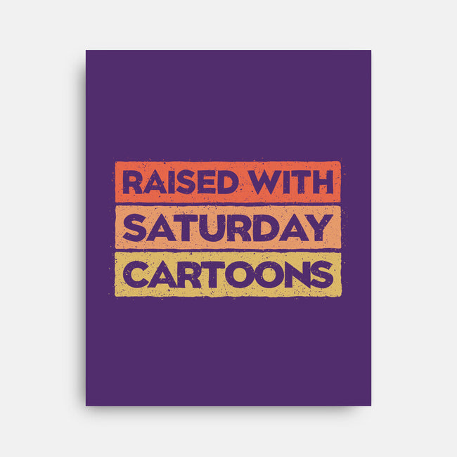Raised With Saturday Cartoons-None-Stretched-Canvas-NMdesign