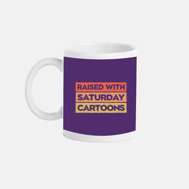 Raised With Saturday Cartoons-None-Mug-Drinkware-NMdesign