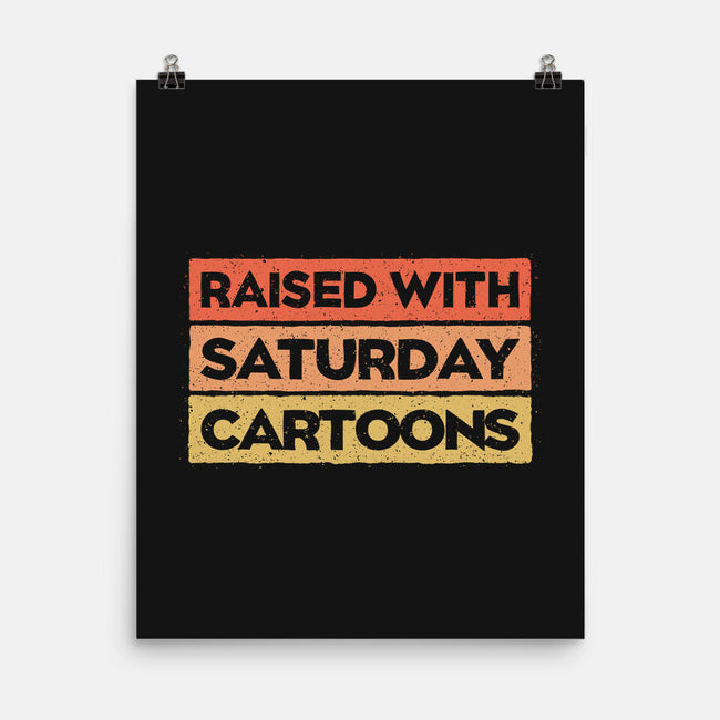 Raised With Saturday Cartoons-None-Matte-Poster-NMdesign