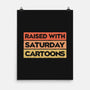 Raised With Saturday Cartoons-None-Matte-Poster-NMdesign