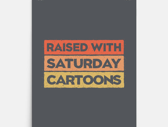 Raised With Saturday Cartoons
