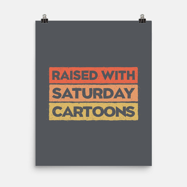 Raised With Saturday Cartoons-None-Matte-Poster-NMdesign