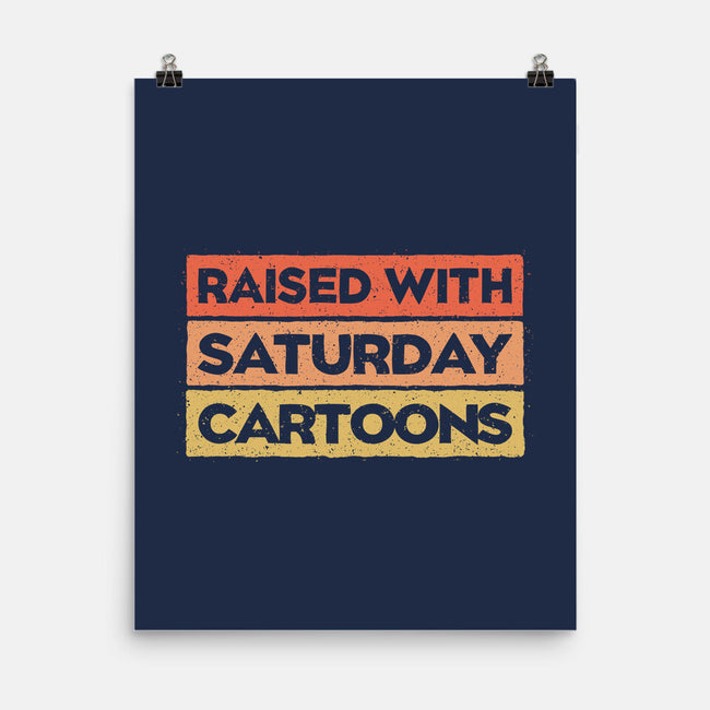 Raised With Saturday Cartoons-None-Matte-Poster-NMdesign