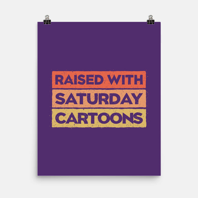 Raised With Saturday Cartoons-None-Matte-Poster-NMdesign