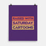 Raised With Saturday Cartoons-None-Matte-Poster-NMdesign