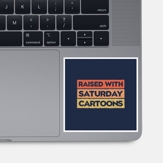 Raised With Saturday Cartoons-None-Glossy-Sticker-NMdesign
