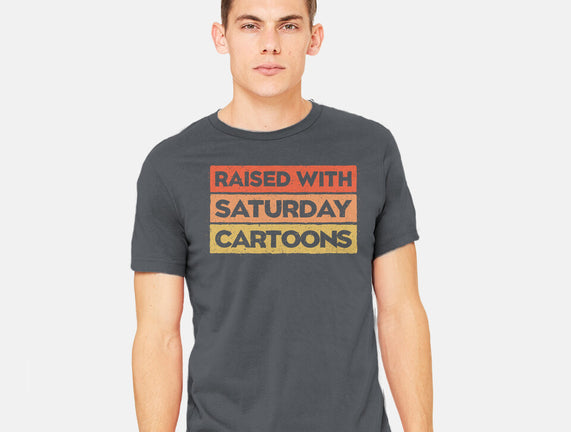 Raised With Saturday Cartoons