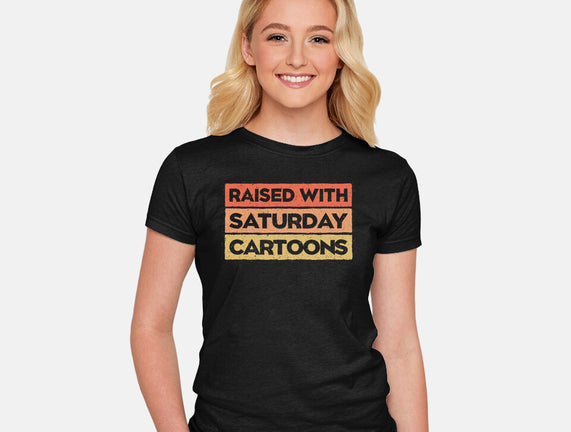 Raised With Saturday Cartoons