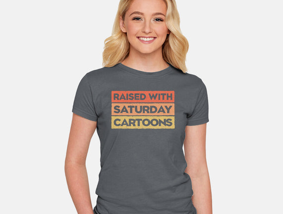 Raised With Saturday Cartoons