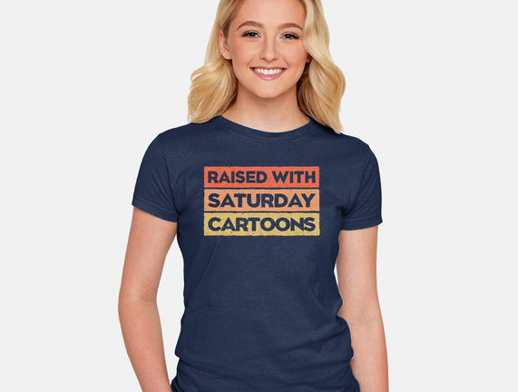 Raised With Saturday Cartoons