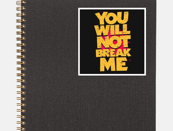 You Will Not Break Me