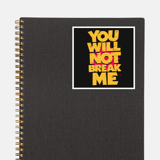 You Will Not Break Me-None-Glossy-Sticker-retrodivision