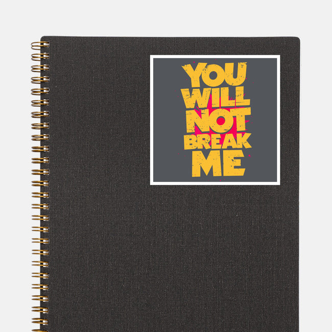 You Will Not Break Me-None-Glossy-Sticker-retrodivision