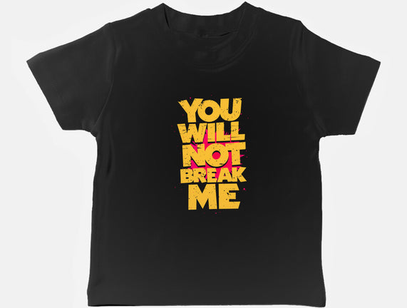 You Will Not Break Me
