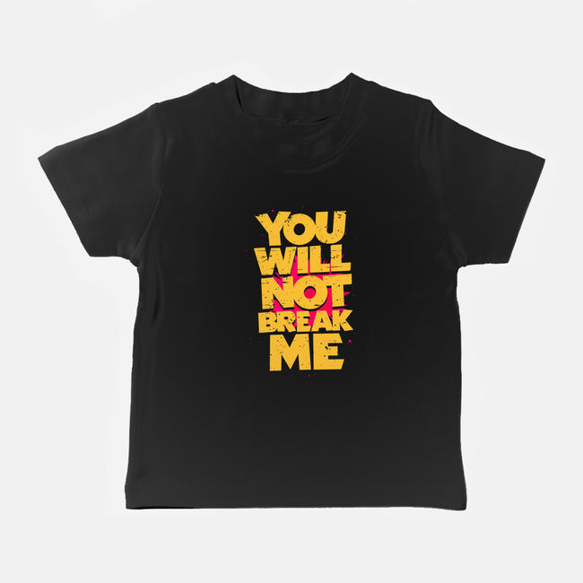 You Will Not Break Me-Baby-Basic-Tee-retrodivision