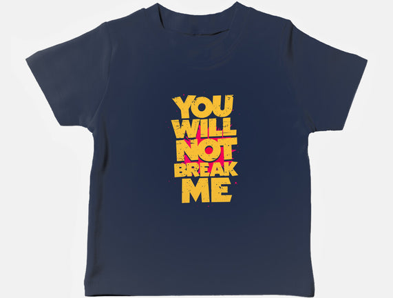 You Will Not Break Me