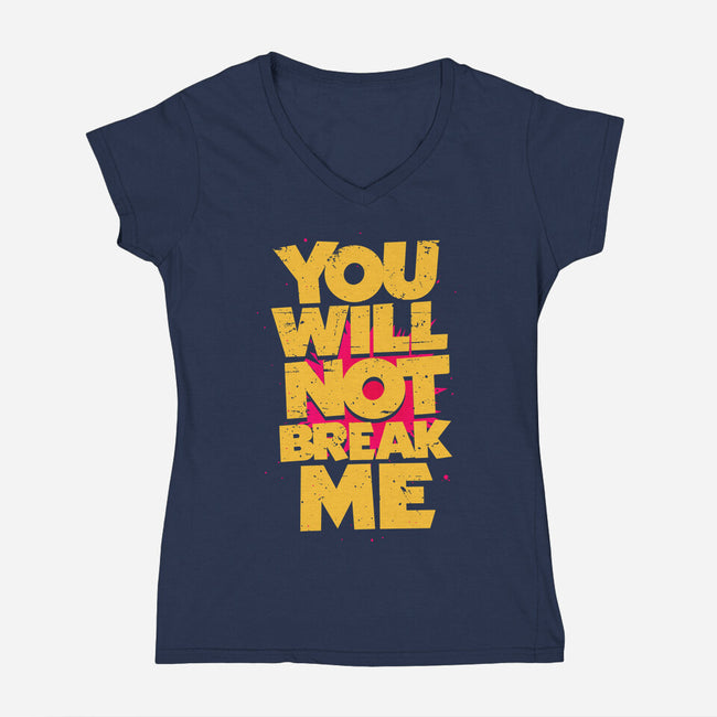 You Will Not Break Me-Womens-V-Neck-Tee-retrodivision