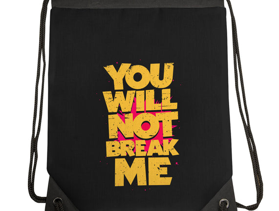 You Will Not Break Me