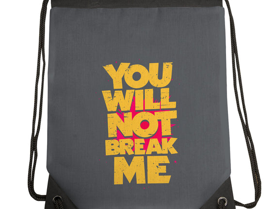 You Will Not Break Me