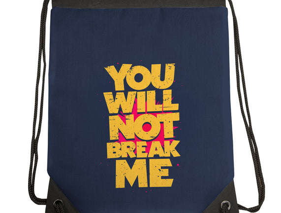 You Will Not Break Me