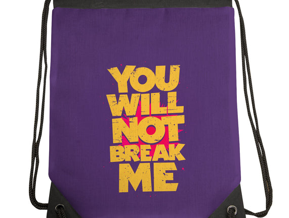 You Will Not Break Me
