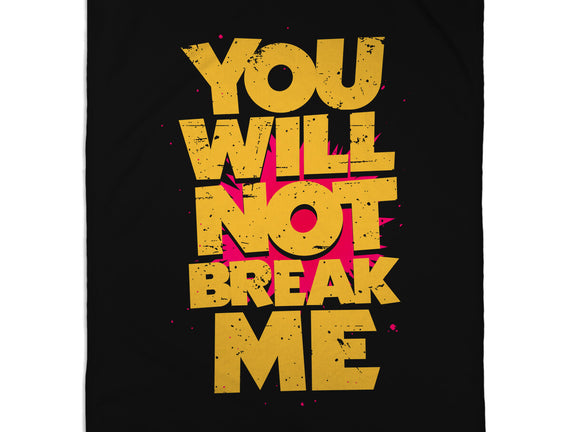 You Will Not Break Me