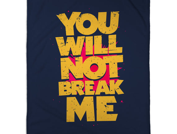 You Will Not Break Me