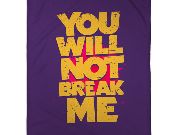 You Will Not Break Me