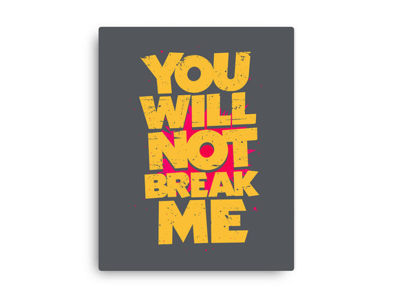 You Will Not Break Me