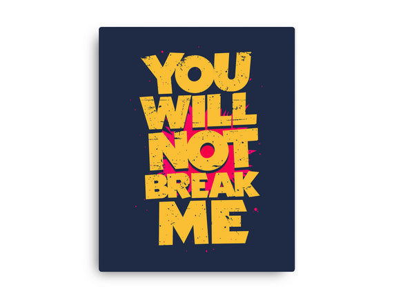 You Will Not Break Me