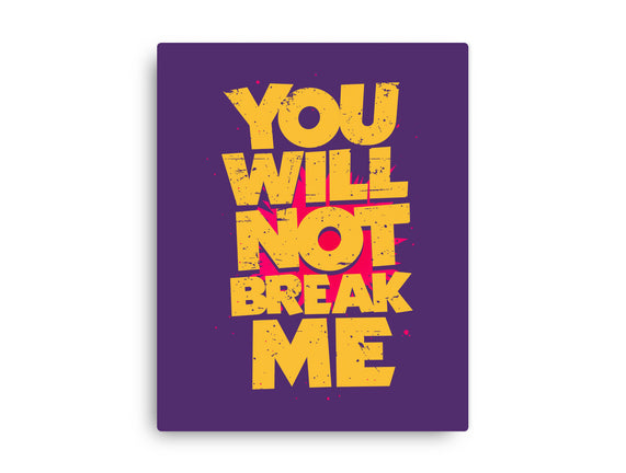 You Will Not Break Me