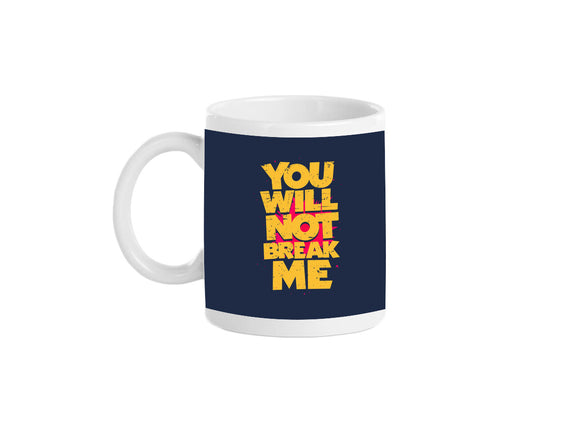 You Will Not Break Me