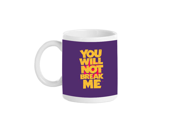 You Will Not Break Me