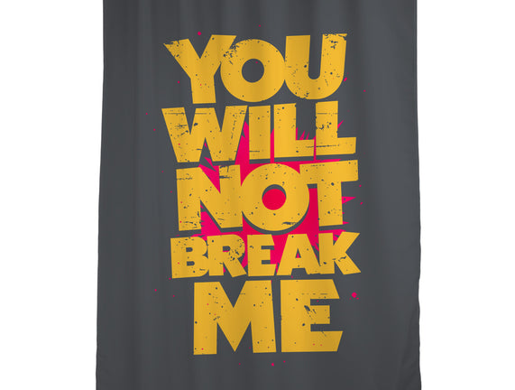 You Will Not Break Me