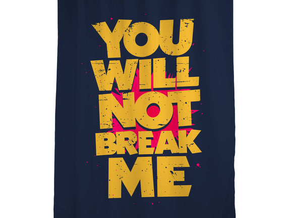 You Will Not Break Me