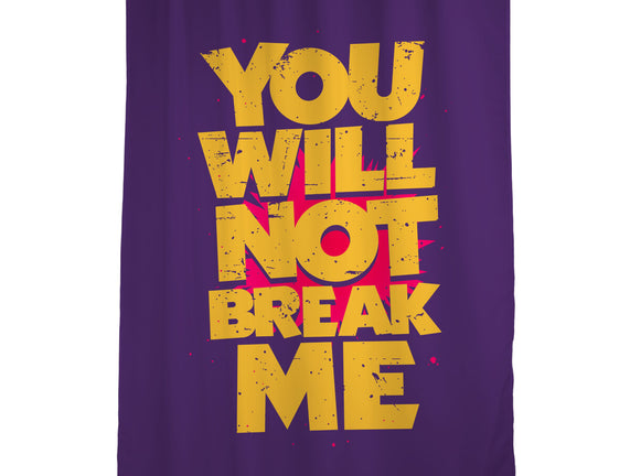 You Will Not Break Me