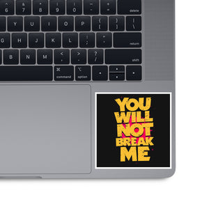 You Will Not Break Me