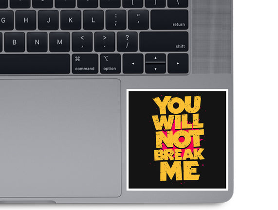 You Will Not Break Me