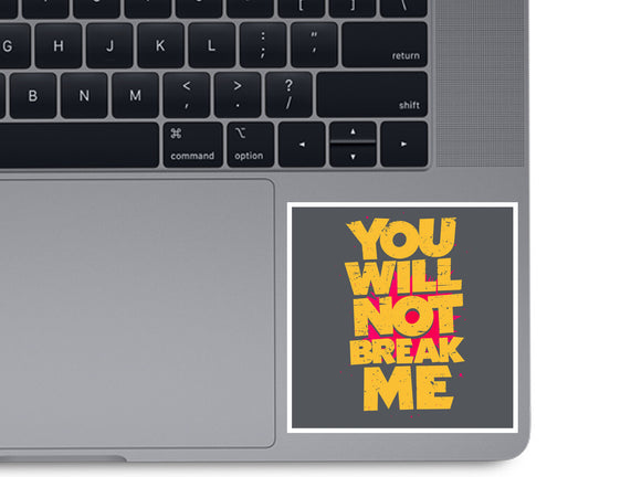 You Will Not Break Me