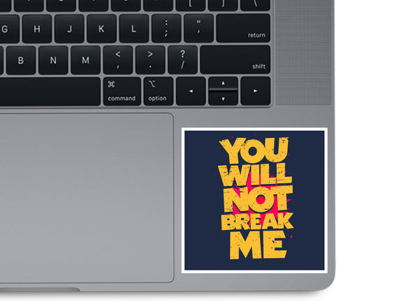 You Will Not Break Me