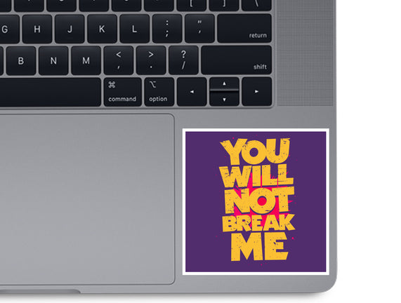 You Will Not Break Me