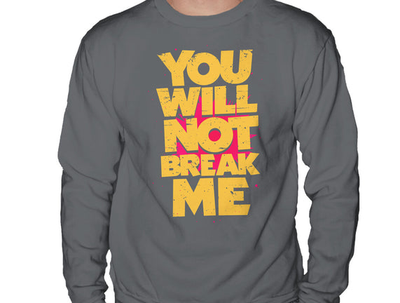 You Will Not Break Me