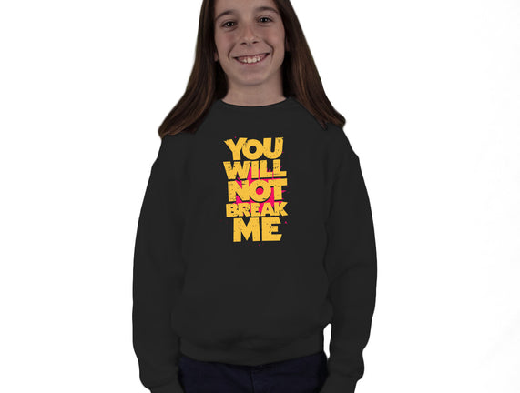 You Will Not Break Me