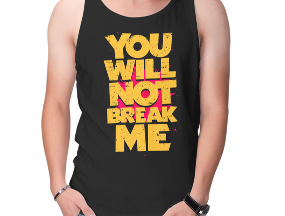 You Will Not Break Me