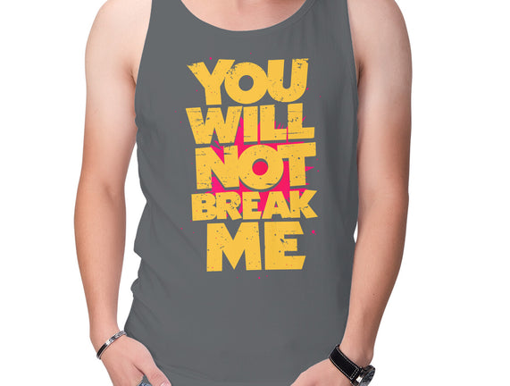 You Will Not Break Me