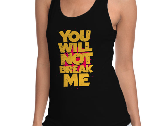 You Will Not Break Me