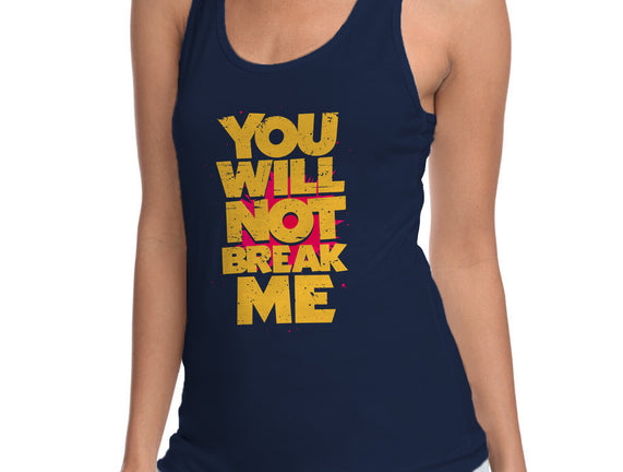 You Will Not Break Me